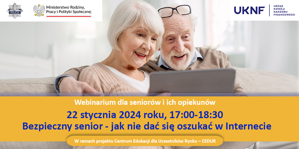Webinarium dla seniorów i ich opiekunów "BEzpieczny senior - jak nie dać się oszukać w Internecie"