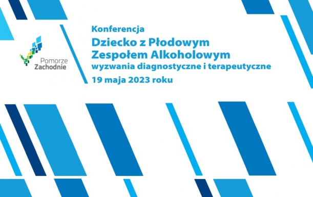Konferencja Dziecko z Płodowym Zespołem Alkoholowym, wyzwania diagnostyczne i terapeutyczne, 19.05.2023 r.